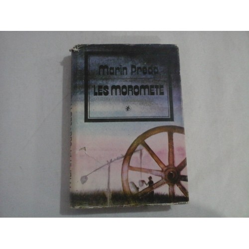 LES MOROMETE - MARIN PREDA LES MOROMETE - MARIN PREDA